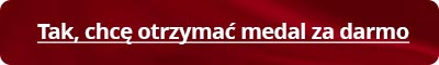 Tak, chcę otrzymać medal za darmo