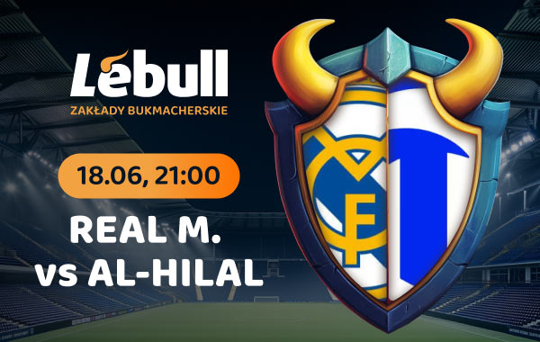 Lebull - Real M. vs Al-Hilal - 18.06. 21:00 - Odbierz do 950 PLN na start! Załóż konto!