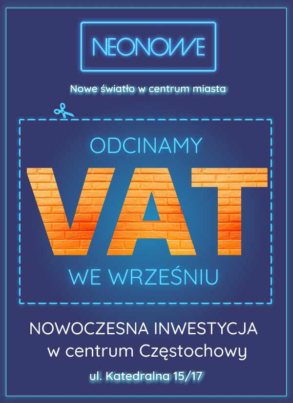 Neonowe - Odcinamy VAT we Wrześniu - Nowoczesna inwestycja w centrum Częstochowy - Sprawdź