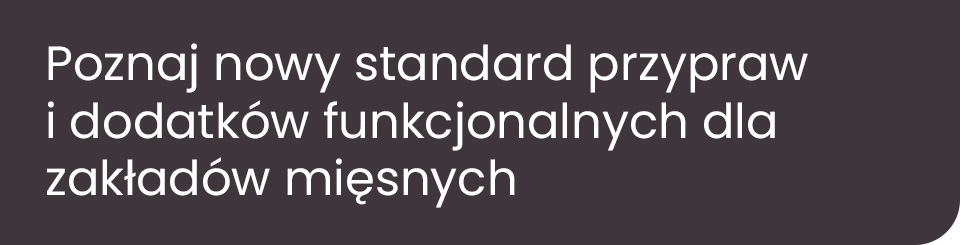 ingredients.pl - Czysta etykieta, bez E dodatków - Poznaj nowy standard przypraw i dodatków funkcjionalnych dla zakładów mięsnych - Poznaj naszą ofertę