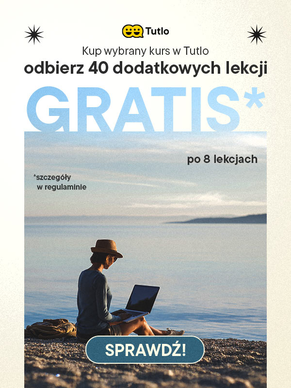 Tutlo - Kup wybrany kurs angielskiego - Odbierz 40 lekcji Gratis - Po pierwszych 8 lekcjach! Sprawdź