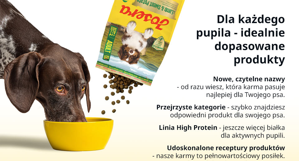 Josera - Dla każdego pupila – idealnie dopasowane produkty. Nowe, czytelne nazwy – od razu wiesz, która karma pasuje najlepiej dla Twojego psa. Przejrzyste kategorie – szybko znajdziesz odpowiedni produkt dla swojego psa. Linia High Protein – jeszcze więcej białka dla aktywnych pupili