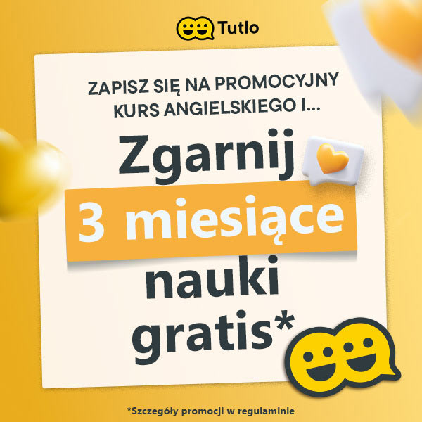 Tutlo - Zapisz się na promocyjny kurs angielskiego i ... Zgarnij 3 miesiące nauki gratis - Sprawdź