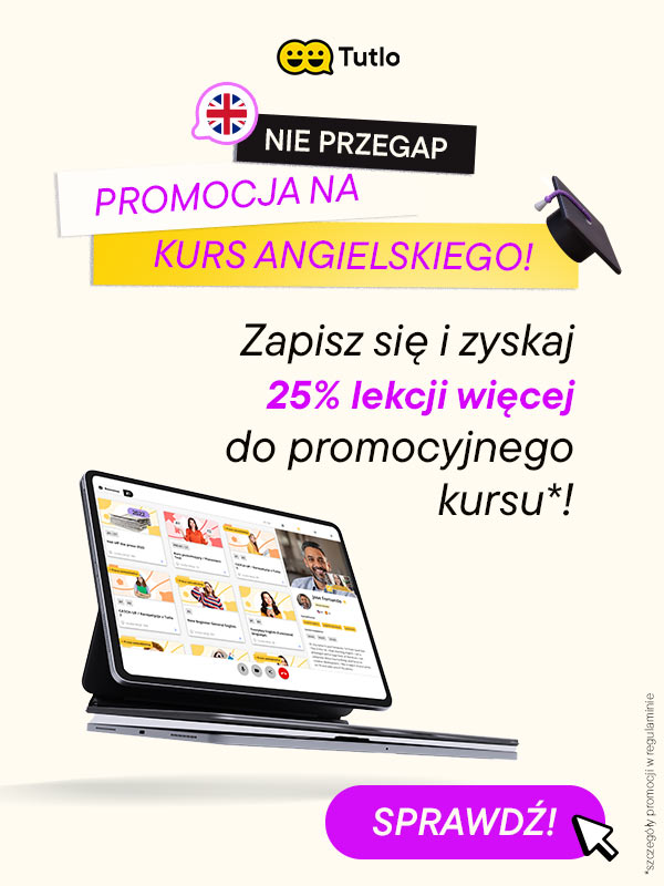 Tutlo - Nie przegap - promocja na kurs angielskiego! Zapisz się i zyskaj 25% lekcji więcej do promocyjnego kursu! Sprawdź