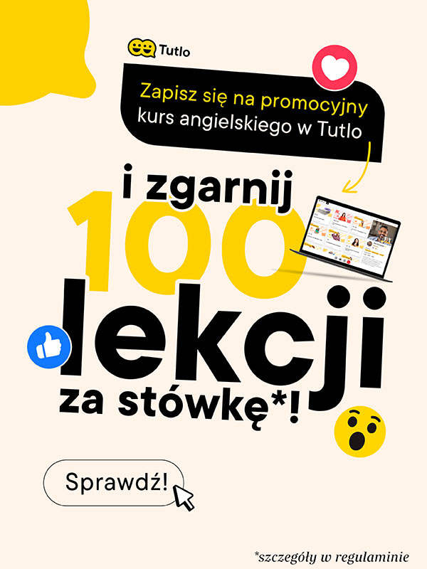 Tutlo - Zapisz się na promocyjny kurs angielskiego w Tutlo - Zgarnij 100 lekcji za stówkę! Sprawdź