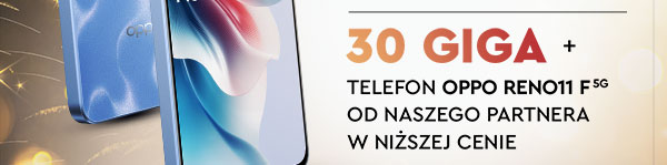 30 Giga + telefon Oppo Reno11 F 5G od naszego partnera w niższej cenie