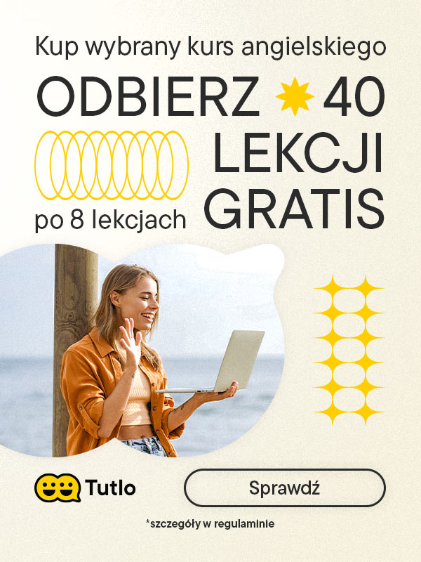 Tutlo - Kup wybrany kurs angielskiego - Odbierz 40 lekcji Gratis - Po pierwszych 8 lekcjach! Sprawdź