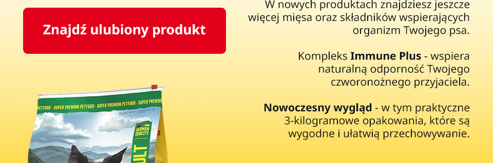 Josera - Udoskonalone receptury produktów – nasze karmy to pełnowartościowy posiłek. W nowych produktach znajdziesz jeszcze więcej mięsa oraz składników wspierających organizm Twojego psa. Kompleks Immune Plus – wspiera naturalną odporność Twojego czworonożnego przyjaciela. Nowoczesny wygląd – w tym praktyczne 3-kilogramowe opakowania, które są wygodne i ułatwią przechowywanie. Znajdź ulubiony produkt
