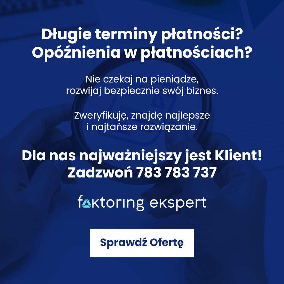 faktoring ekspert - 30 lat doświadczenia w branży - Długie terminy płatności? Opóźnienia w płatnościach? Nie czekaj na pieniądze, rozwijaj bezpiecznie swój biznes. Zweryfikuję, znajdę najlepsze i najtańsze rozwiązanie. Dla nas najważniejszy jest Klient! Zadzwoń 783 783 737 - Sprawdź ofertę