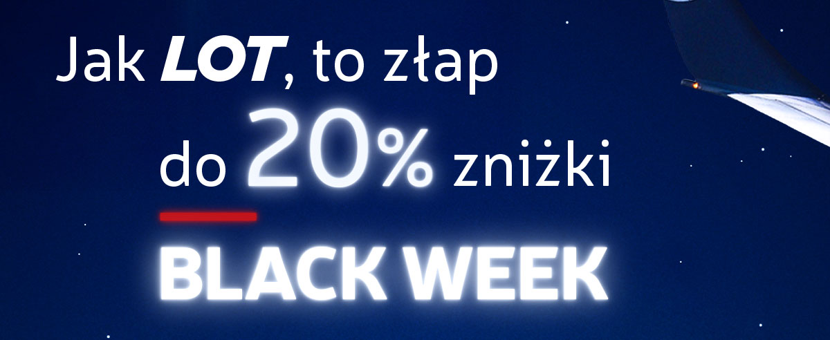 Jak LOT, to złap do 20% zniki BLACK WEEK!