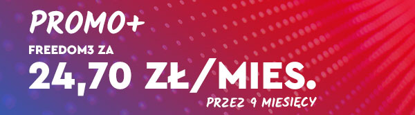 PROMO+ FREEDOM3 za 24,70 zł/mies. przez 9 miesięcy