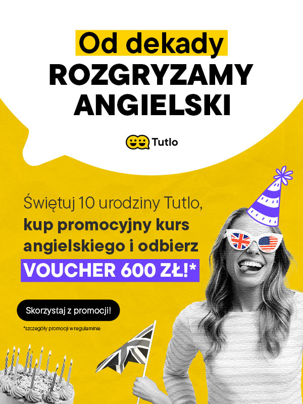 Tutlo - Od dekady rozgryzamy angielski - Świętj 10 urodziny Tutlo, kup promocyjny kurs angielskiego i odbierz voucher 600 zł! Sprawdź