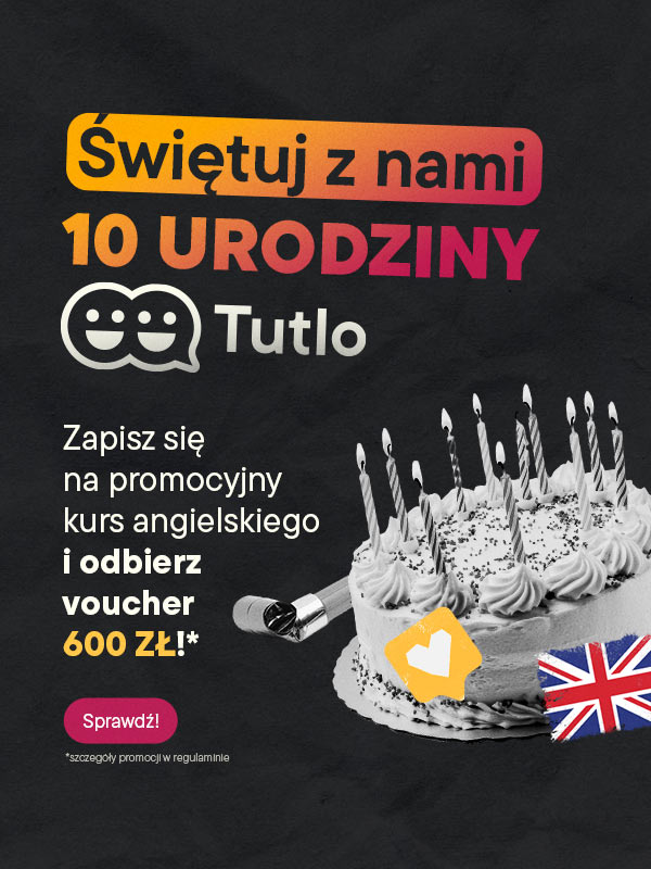 Tutlo - Świętuj z nami 10 urodziny Tutlo! Zapisz się na promocyjny kurs angielskiego i odbierz voucher 600 zł! Sprawdź