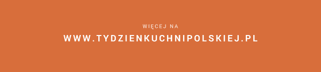 Więcej na www.tydzienkuchnipolskiej.pl