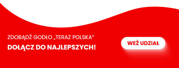 Teraz Polska - Zdobądź godło Teraz Polska - Dołącz do najlepszych! Weź udział