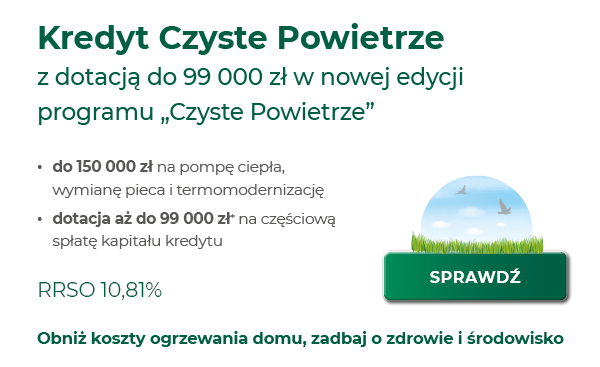 Z dotacją do 99 000 zł w nowej edycji programu - Czyste Powietrze