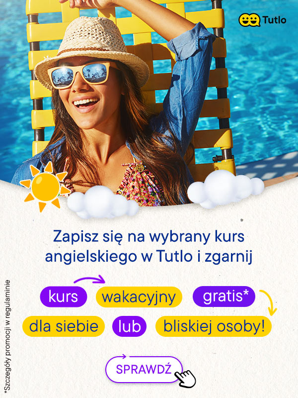 Tutlo - Zapisz się na wybrany kurs angielskiego w Tutlo i zgarnij kurs wakacyjny gratis! Sprawdź