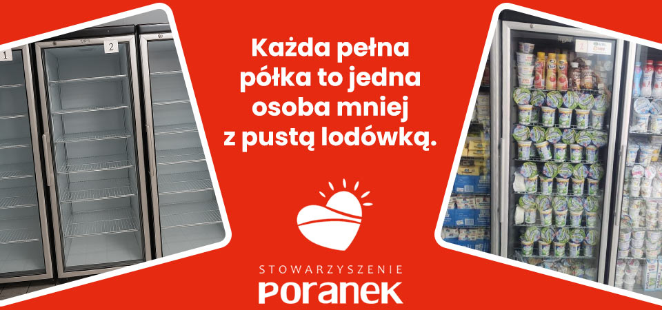 Stowarzyszenie Poranek - Każda pełna półka to jedna osoba mniej z pustą lodówką.