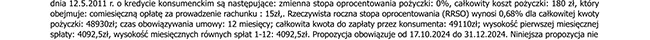 dnia 12.5.2011 r. o kredycie konsumenckim są następujące: zmienna stopa oprocentowania pożyczki: 0%, całkowity koszt pożyczki: 180 zł, który obejmuje: comiesięczną opłatę za prowadzenie rachunku : 15z1,. Rzeczywista roczna stopa oprocentowania (RRSO)...