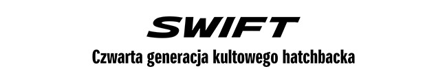 SWIFT - Czwarta generacja kultowego hatchbacka