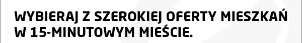 Wybieraj z szerokiej oferty mieszkań w 15-minutowym mieście.